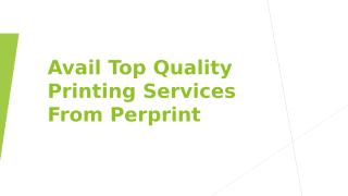 Avail Top Quality Printing Services From Perprint.pptx