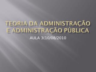 TEORIA DA ADMINISTRAÇÃO E ADMINISTRAÇÃO PÚBLICA_1008.ppt